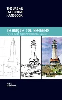 The Urban Sketching Handbook: Techniques for Beginners: How to Build a Practice for Sketching on Location, Paperback/Suhita Shirodkar