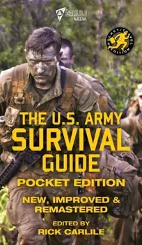 The US Army Survival Guide - Pocket Edition: New, Improved and Remastered, Hardcover/U S Army
