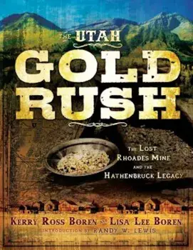 The Utah Gold Rush: The Lost Rhoades Mine and the Hathenbruck Legacy, Paperback/Kerry Ross Boren