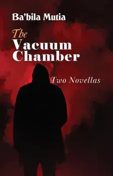 The Vacuum Chamber: Two Novellas, Paperback/Ba'bila Mutia