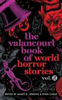 The Valancourt Book of World Horror Stories, volume 2, Paperback/James D. Jenkins