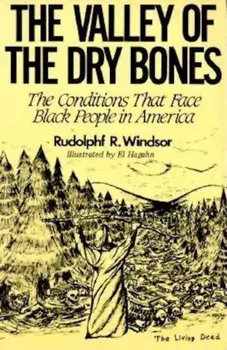 The Valley of the Dry Bones: The Conditions That Face Black People in America Today, Paperback/Rudolph R. Windsor