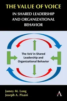 The Value of Voice in Shared Leadership and Organizational Behavior, Paperback/Joseph A. Pisani