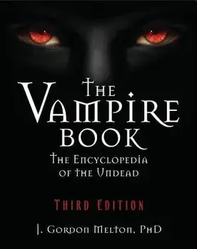 The Vampire Book: The Encyclopedia of the Undead, Paperback/J. Gordon Melton