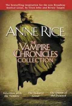 The Vampire Chronicles Collection: Interview with the Vampire, the Vampire Lestat, the Queen of the Damned, Paperback/Anne Rice