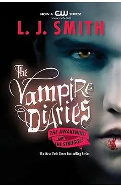 The Vampire Diaries: The Awakening and the Struggle - L. J. Smith