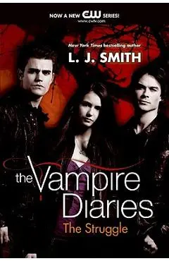 The Vampire Diaries: The Struggle - L. J. Smith