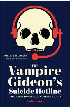 The Vampire Gideon's Suicide Hotline and Halfway House for Orphaned Girls - Andrew Katz