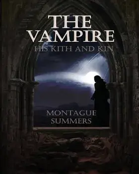 The Vampire, His Kith and Kin, Paperback/Montague Summers