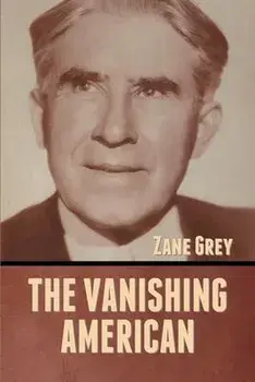 The Vanishing American, Paperback/Zane Grey
