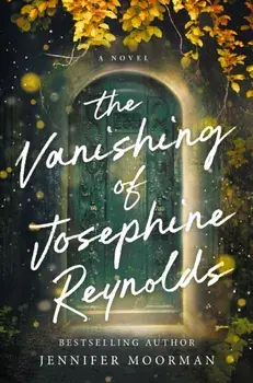 The Vanishing of Josephine Reynolds. A Charming and Uplifting Novel with Heartfelt Storytelling, Paperback/Jennifer Moorman
