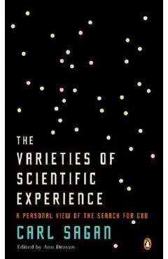 The Varieties of Scientific Experience: A Personal View of the Search for God - Carl Sagan