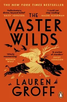 The Vaster Wilds, Paperback/Lauren Groff