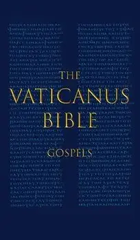 The Vaticanus Bible: GOSPELS: A Modified Pseudo-facsimile of the Four Gospels as found in the Greek New Testament of Codex Vaticanus (Vat.g, Hardcover/Carlo Vercellone