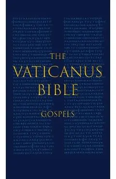 The Vaticanus Bible: GOSPELS: A Modified Pseudo-facsimile of the Four Gospels as found in the Greek New Testament of Codex Vaticanus (Vat.g - Carlo Vercellone