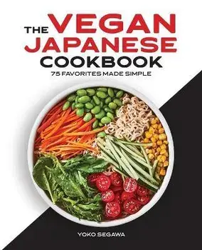 The Vegan Japanese Cookbook: 75 Favorites Made Simple, Paperback/Yoko Segawa