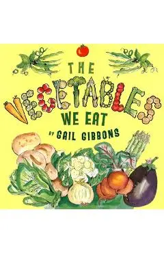 The Vegetables We Eat - Gail Gibbons