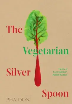 The Vegetarian Silver Spoon: Classic and Contemporary Italian Recipes, Hardcover/The Silver Spoon Kitchen