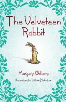 The Velveteen Rabbit: Or How Toys Become Real, Hardcover/Margery Williams