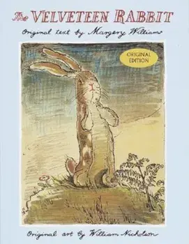The Velveteen Rabbit: Or How Toys Become Real, Hardcover/Margery Williams