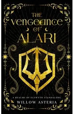 The Vengeance of Alari: A Realms of Elswyth Standalone - Willow Asteria