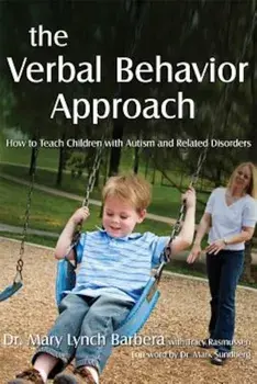 The Verbal Behavior Approach: How to Teach Children with Autism and Related Disorders, Paperback/Mary Lynch Barbera