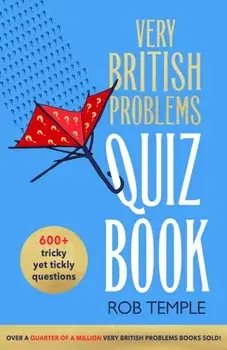 The Very British Problems Quiz Book, Hardback/Rob Temple