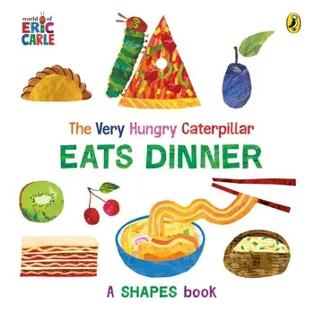 The Very Hungry Caterpillar Eats Dinner. A shapes book, Board book/Eric Carle