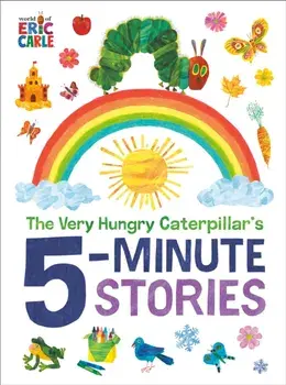 The Very Hungry Caterpillar's 5-Minute Stories, Hardback/Eric Carle