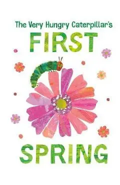 The Very Hungry Caterpillar's First Spring - Eric Carle