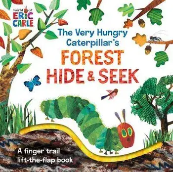 The Very Hungry Caterpillar's Forest Hide & Seek: A Finger Trail Lift-The-Flap Book, Board book/Eric Carle