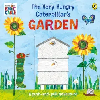 The Very Hungry Caterpillar’s Garden. A push-and-pull adventure, Board book/Eric Carle