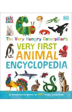 The Very Hungry Caterpillar's Very First Animal Encyclopedia: An Introduction to Animals, for Very Hungry Young Minds - Dk