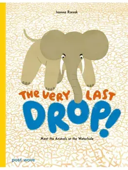 The Very Last Drop!, Hardback/Joanna Rzezak