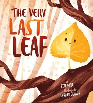 The Very Last Leaf, Hardcover/Stef Wade