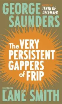 The Very Persistent Gappers of Frip, Hardcover/George Saunders