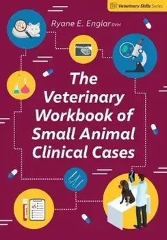 The Veterinary Workbook of Small Animal Clinical Cases, Paperback/Ryane Englar