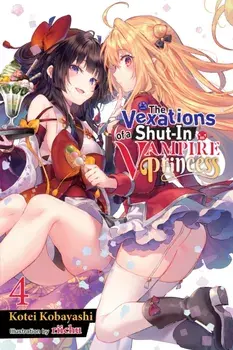 The Vexations of a Shut-In Vampire Princess, Vol. 4 (light novel), Paperback/***