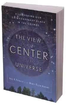 The View from the Center of the Universe: Discovering Our Extraordinary Place in the Cosmos, Paperback/Joel R. Primack