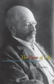 The View of Life: Four Metaphysical Essays with Journal Aphorisms, Paperback/Georg Simmel