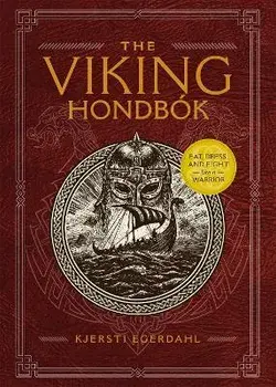 The Viking Hondbok. Eat, Dress, and Fight Like a Warrior, Hardback/Kjersti Egerdahl