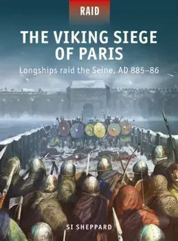 The Viking Siege of Paris. Longships raid the Seine, AD 885-86, Paperback/Si Sheppard