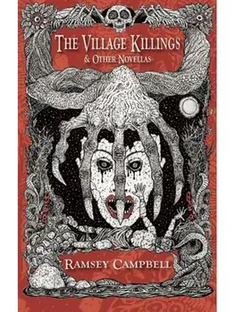 The Village Killings & Other Phantasmagorical Stories [Trade Paperback], Paperback/Ramsey Campbell
