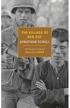 The Village of Ben Suc - Jonathan Schell