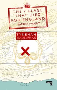 The Village that Died for England. Tyneham and the Legend of Churchill's Pledge, New ed, Paperback/Patrick Wright