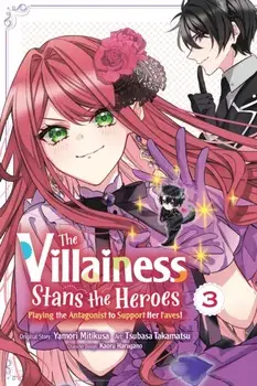 The Villainess Stans the Heroes: Playing the Antagonist to Support Her Faves!, Vol. 3, Paperback/Yamori Mitikusa