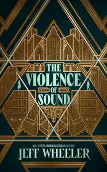 The Violence of Sound, Hardback/Jeff Wheeler