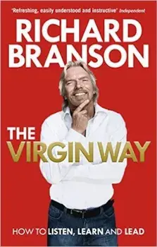 The Virgin Way: How to Listen, Learn, Laugh and Lead/Richard Branson