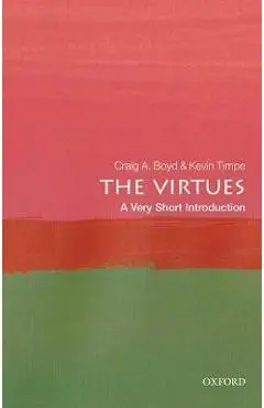 The Virtues: A Very Short Introduction - Craig A. Boyd