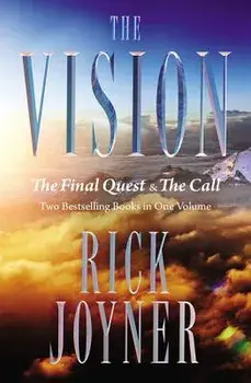 The Vision: The Final Quest and the Call: Two Bestselling Books in One Volume, Paperback/Rick Joyner